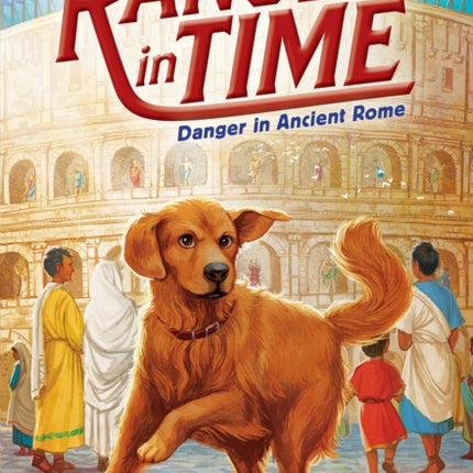 Danger in Ancient Rome (Ranger in Time #2): Volume 2