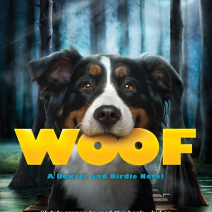 Woof: A Bowser and Birdie Novel