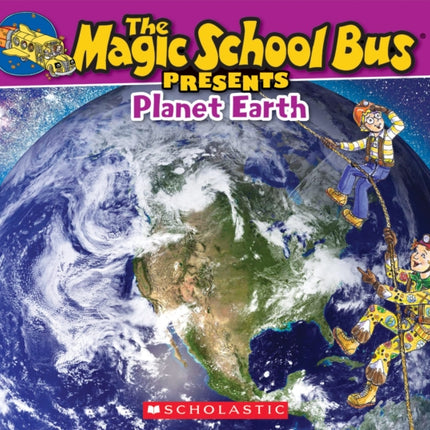 The Magic School Bus Presents: Planet Earth: A Nonfiction Companion to the Original Magic School Bus Series