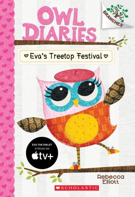 Eva's Treetop Festival: A Branches Book (Owl Diaries #1): Volume 1