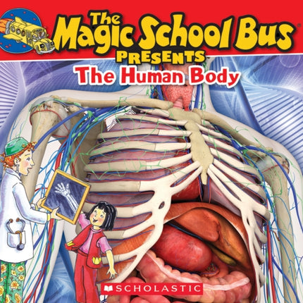 The Magic School Bus Presents: The Human Body: A Nonfiction Companion to the Original Magic School Bus Series