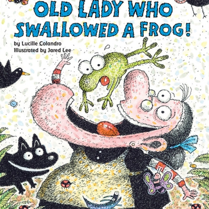 There Was an Old Lady Who Swallowed a Frog!