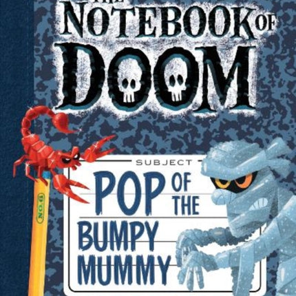 Pop of the Bumpy Mummy: A Branches Book (the Notebook of Doom #6): Volume 6