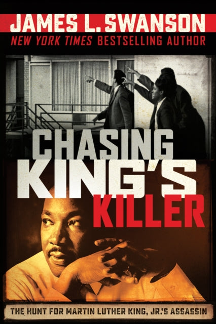 Chasing Kings Killer The Hunt for Martin Luther King Jr.s Assassin