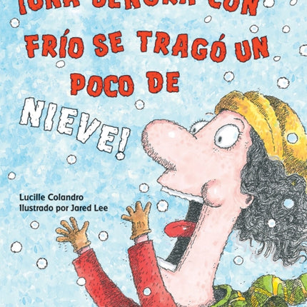 ¡Una Señora Con Frío Se Tragó Un Poco de Nieve! (There Was a Cold Lady Who Swallowed Some Snow!)