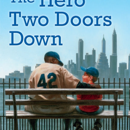 The Hero Two Doors Down: Based on the True Story of Friendship Between a Boy and a Baseball Legend