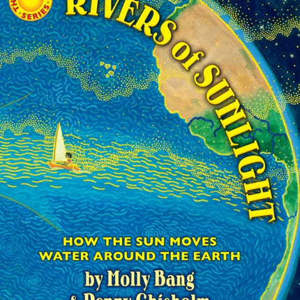 Rivers of Sunlight: How the Sun Moves Water Around the Earth