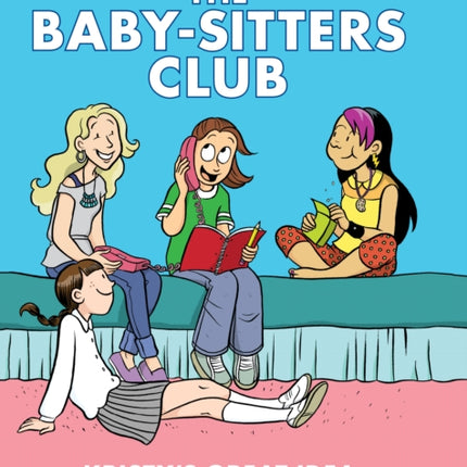 Kristy's Great Idea: A Graphic Novel (the Baby-Sitters Club #1): Volume 1