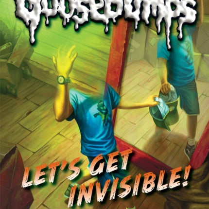 Let's Get Invisible! (Classic Goosebumps #24): Volume 24