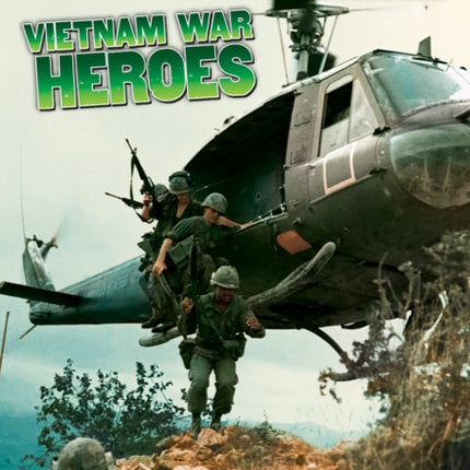 Vietnam War Heroes (10 True Tales)