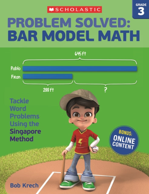 Problem Solved: Bar Model Math: Grade 3: Tackle Word Problems Using the Singapore Method