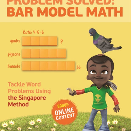 Problem Solved: Bar Model Math: Grade 6: Tackle Word Problems Using the Singapore Method