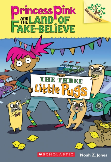 The Three Little Pugs: A Branches Book (Princess Pink and the Land of Fake-Believe #3): Volume 3