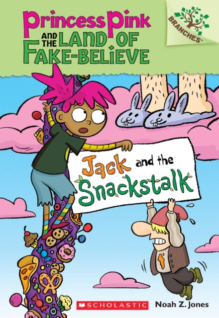 Jack and the Snackstalk: A Branches Book (Princess Pink and the Land of Fake-Believe #4): Volume 4