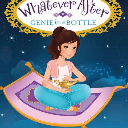 Genie in a Bottle (Whatever After #9): Volume 9