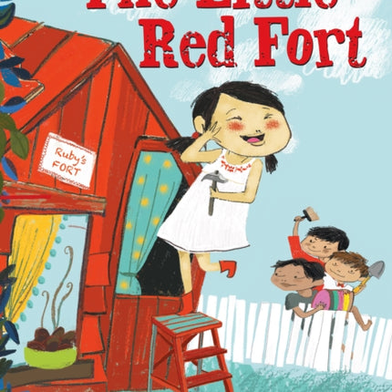 The Little Red Fort (Little Ruby's Big Ideas)