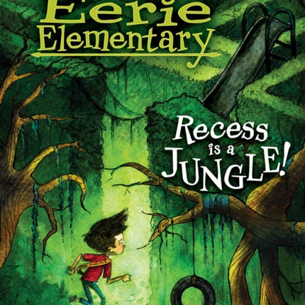 Recess Is a Jungle!: A Branches Book (Eerie Elementary #3): Volume 3