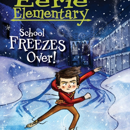 School Freezes Over!: A Branches Book (Eerie Elementary #5): Volume 5