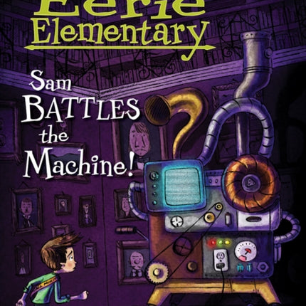 Sam Battles the Machine!: A Branches Book (Eerie Elementary #6): Volume 6