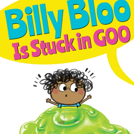 Billy Bloo Is Stuck in Goo