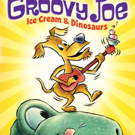 Ice Cream & Dinosaurs (Groovy Joe #1): Volume 1