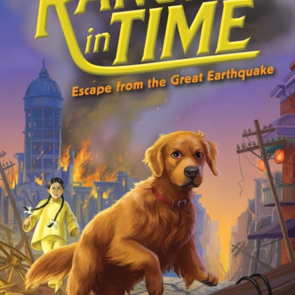 Escape from the Great Earthquake (Ranger in Time #6): Volume 6