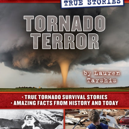 Tornado Terror (I Survived True Stories #3): True Tornado Survival Stories and Amazing Facts from History and Today Volume 3