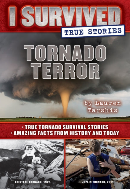 Tornado Terror (I Survived True Stories #3): True Tornado Survival Stories and Amazing Facts from History and Today Volume 3