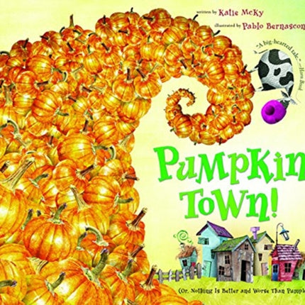 Pumpkin Town! Or, Nothing Is Better and Worse Than Pumpkins