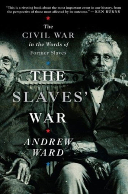 The Slaves' War: The Civil War in the Words of Former Slaves