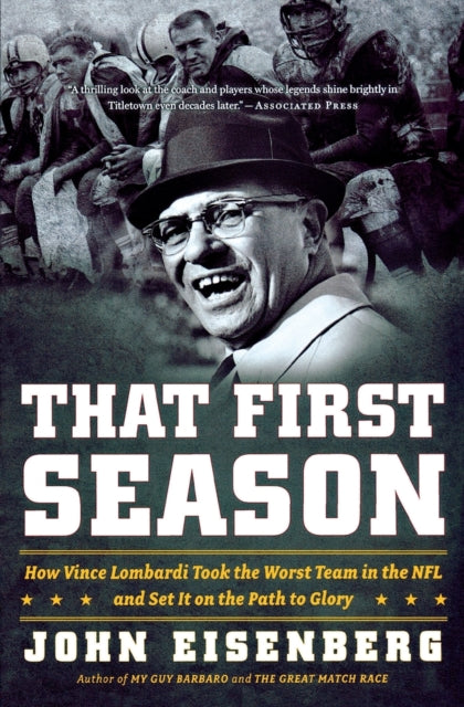 That First Season: How Vince Lombardi Took the Worst Team in the NFL and Set It on the Path to Glory