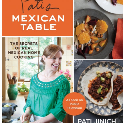 Pati's Mexican Table: The Secrets of Real Mexican Home Cooking