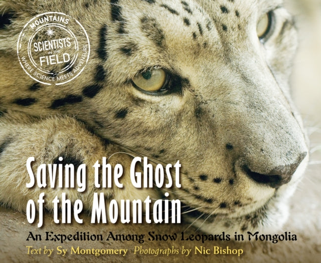 Saving the Ghost of the Mountain: An Expedition Among Snow Leopards in Mongolia