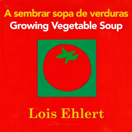 Growing Vegetable Soup/Sembrar Sopa de Verduras Board Book: Bilingual English-Spanish