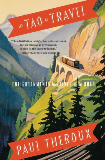 The Tao of Travel: Enlightenments from Lives on the Road