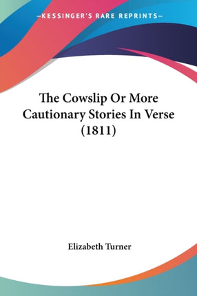 The Cowslip Or More Cautionary Stories In Verse