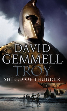 Troy: Shield Of Thunder: (Troy: 2): Epic storytelling at its very best, interlacing myth, history, and high adventure