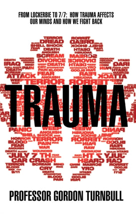 Trauma: From Lockerbie to 7/7: How trauma affects our minds and how we fight back