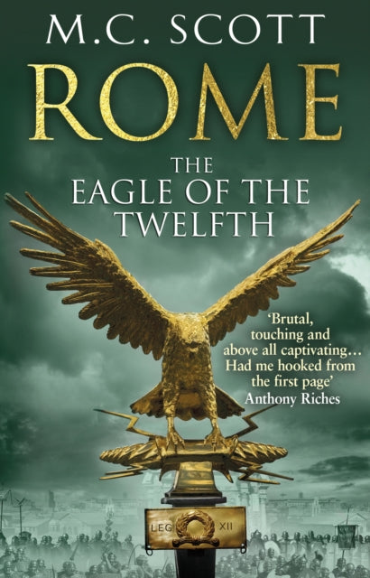 Rome: The Eagle Of The Twelfth: (Rome 3): A action-packed and riveting historical adventure that will keep you on the edge of your seat