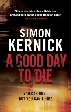 A Good Day to Die: (Dennis Milne: book 2): the gut-punch of a thriller from bestselling author Simon Kernick that you won’t be able put down