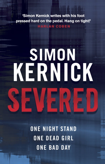 Severed: a race-against-time thriller from bestselling author Simon Kernick