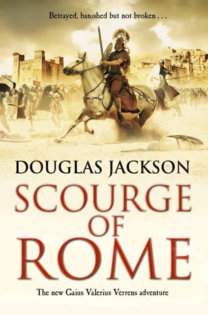 Scourge of Rome: (Gaius Valerius Verrens 6): a compelling and gripping Roman adventure that will have you hooked to the very last page