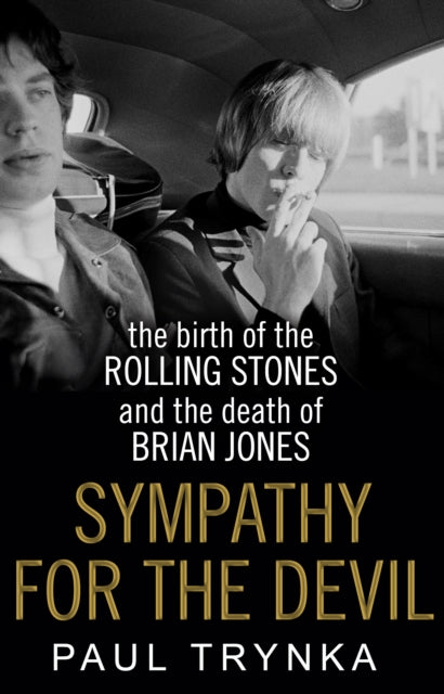 Sympathy for the Devil: The Birth of the Rolling Stones and the Death of Brian Jones