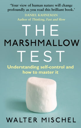 The Marshmallow Test: Understanding Self-control and How To Master It