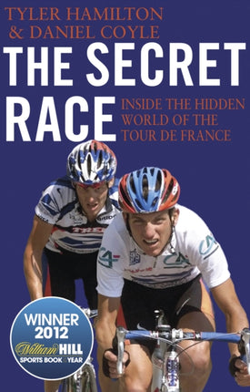 The Secret Race: Inside the Hidden World of the Tour de France: Doping, Cover-ups, and Winning at All Costs