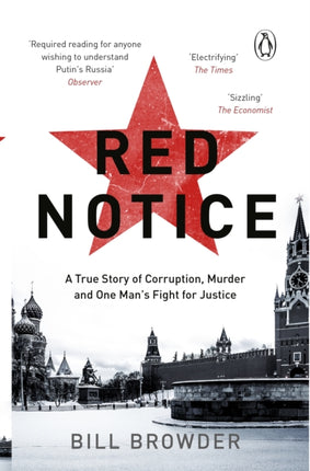 Red Notice: A True Story of Corruption, Murder and how I became Putin’s no. 1 enemy