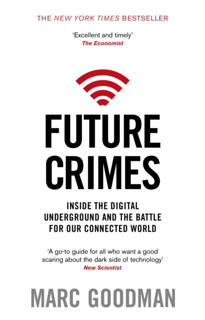 Future Crimes: Inside The Digital Underground and the Battle For Our Connected World