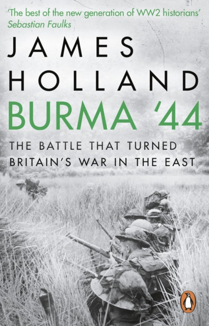 Burma '44: The Battle That Turned Britain's War in the East