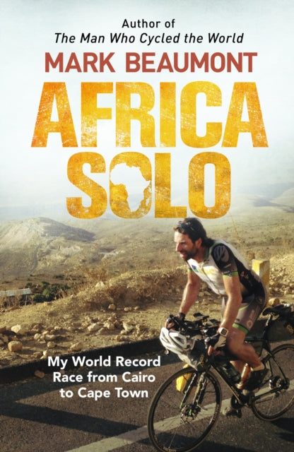 Africa Solo: My World Record Race from Cairo to Cape Town