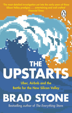 The Upstarts: Uber, Airbnb and the Battle for the New Silicon Valley